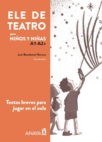 ELE de Teatro, infantil: Textos teatrales para aprender español en el aula von ANAYA E.L.E.