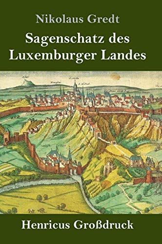 Sagenschatz des Luxemburger Landes (Großdruck) von Henricus