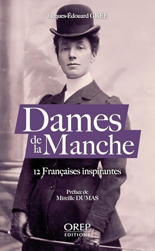 Dames de la Manche: 12 Françaises inspirantes von OREP