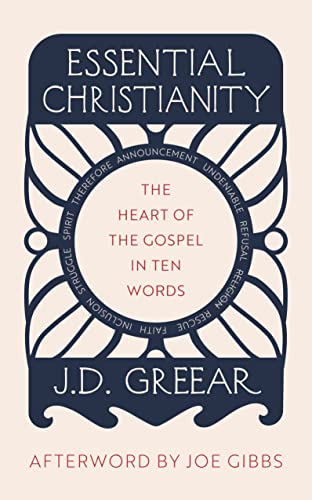Essential Christianity: The Heart of the Gospel in Ten Words Essential Christianity: The Heart of the Gospel in Ten Words