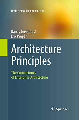 Architecture Principles: The Cornerstones of Enterprise Architecture (The Enterprise Engineering Series)