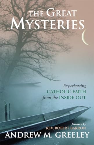 The Great Mysteries: Experiencing Catholic Faith from the Inside Out