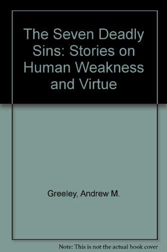 The Seven Deadly Sins: Stories on Human Weakness and Virtue