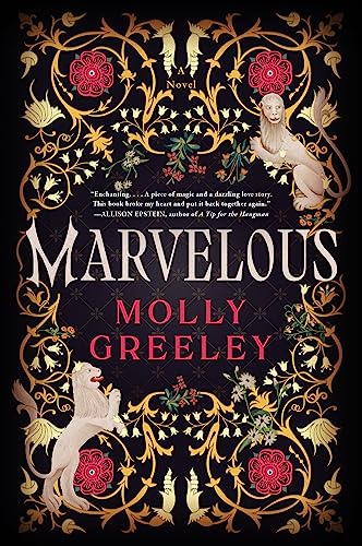 Marvelous: A Novel of Wonder and Romance in the French Royal Court
