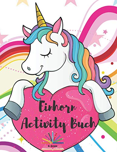 Einhorn Activity Buch: Ein Kinder-Aktivitätsbuch und Ausmal-Seiten für 4-8 Jahre alte Kinder | Alphabet lernen, Spot the Difference, Dot to Dot Aktivität und Labyrinth Einhorn Activity Buch: Ein Kinder-Aktivitätsbuch und Ausmal-Seiten für 4-8 Jahre alte Kinder | Alphabet lernen, Spot the Difference, Dot to Dot Aktivität und Labyrinth
