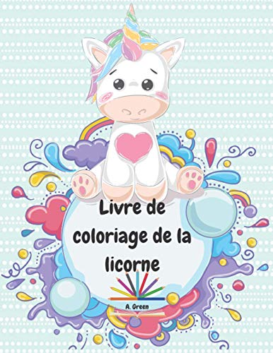 Livre de coloriage de la licorne: Mignons dessins de licornes pour les enfants de 4 à 8 ans| Licornes, étoiles, arcs-en-ciel et autres pages magiques pour les enfants