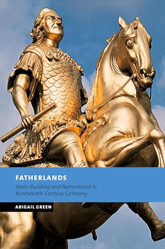 Fatherlands: State-Building and Nationhood in Nineteenth-Century Germany (New Studies in European History) von Cambridge University Press