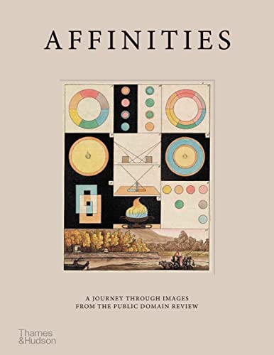 Affinities: A Journey Through Images from The Public Domain Review von Thames & Hudson