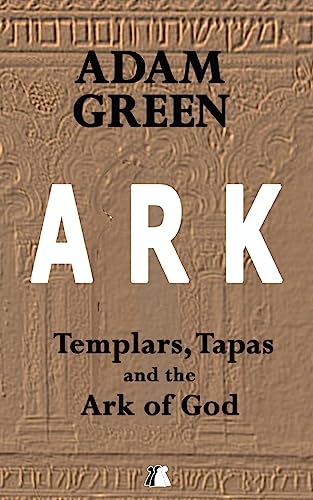 Ark: Templars, Tapas and the Ark of God von CREATESPACE