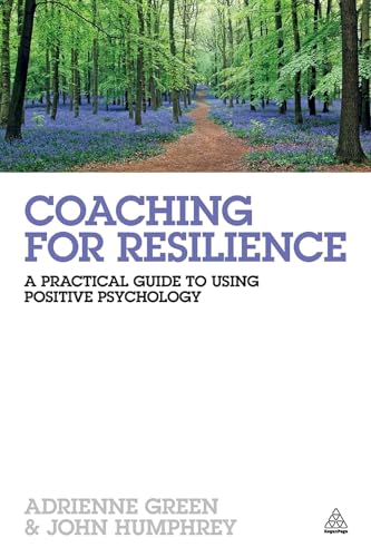 Coaching for Resilience: A Practical Guide to Using Positive Psychology von Kogan Page