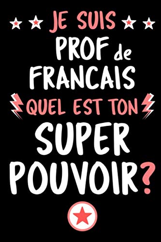 Je Suis Prof de Francais, Quel Est Ton Super Pouvoir?: Carnet de Notes pour Prof de Francais | Format: 15,24 x 22,86 cm (6x9 pouces) | 110 Pages von Independently published