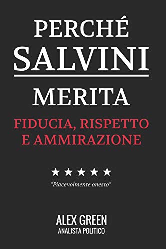 Perché Salvini Merita Fiducia Rispetto E Ammirazione von Independently Published