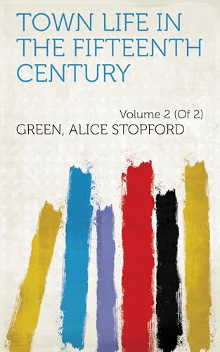 Town Life in the Fifteenth Century von Anson Street Press