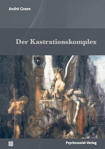 Der Kastrationskomplex (Bibliothek der Psychoanalyse) von Psychosozial-Verlag