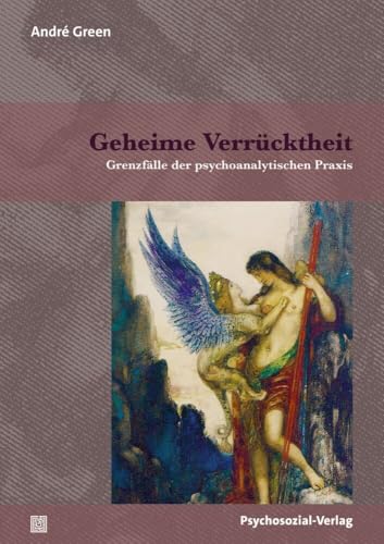 Geheime Verrücktheit: Grenzfälle der psychoanalytischen Praxis (Bibliothek der Psychoanalyse) von Psychosozial Verlag GbR