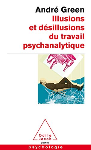 Illusions et desillusions du travail psychanalytique