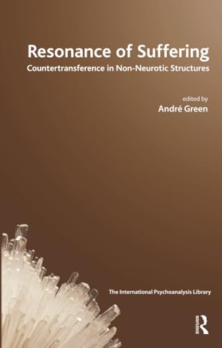 Resonance of Suffering: Countertransference in Non-Neurotic Structures (Ipa: the International Psychoanalysis Library)