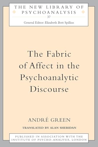 The Fabric of Affect in the Psychoanalytic Discourse (The New Library of Psychoanalysis) von Routledge