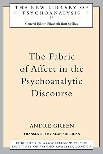 The Fabric of Affect in the Psychoanalytic Discourse (The New Library of Psychoanalysis)