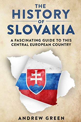 The History of Slovakia: A Fascinating Guide to this Central European Country