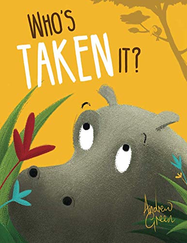 Who's Taken It?: A funny, rhyming children's picture book, set deep in the jungle. Perfect bedtime reading for boys and girls aged 3-8 years