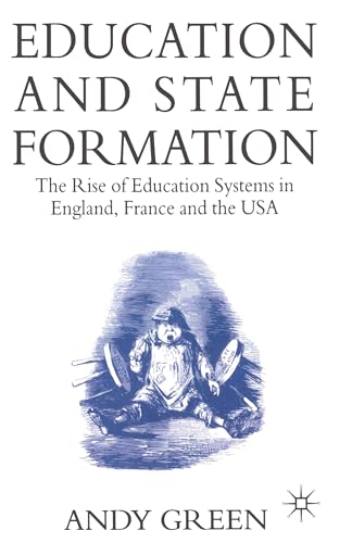 Education and State Formation: The Rise of Education Systems in England, France and the USA