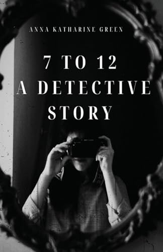 7 To 12: A Detective Story 7 To 12: A Detective Story von Neelkanth Prakashan