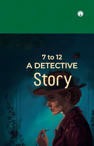 7 to 12 A Detective Story 7 to 12 A Detective Story von Insight Publica