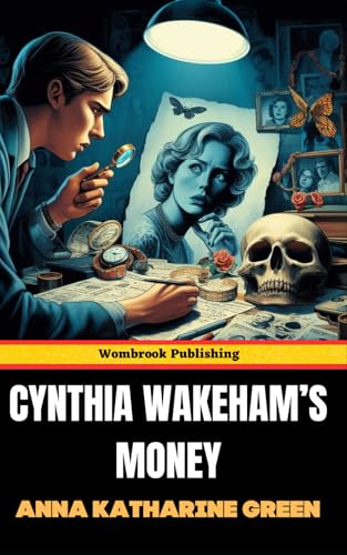 Cynthia Wakeham's Money: A Captivating Tale of Inheritance, Secrets, and Intrigue Cynthia Wakeham's Money: A Captivating Tale of Inheritance, Secrets, and Intrigue von Independently published