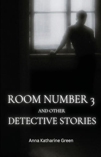 Room Number 3 and Other Detective Stories Room Number 3 and Other Detective Stories von Neelkanth Prakashan