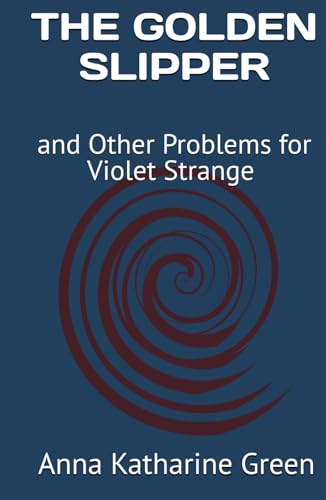 THE GOLDEN SLIPPER: and Other Problems for Violet Strange (Annotated) von Independently published