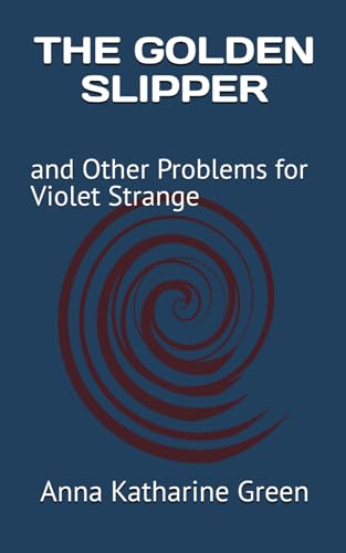 THE GOLDEN SLIPPER: and Other Problems for Violet Strange (Annotated) von Independently published