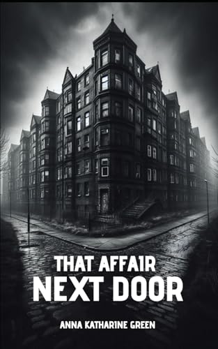That Affair Next Door: A Miss Amelia Butterworth Mystery That Affair Next Door: A Miss Amelia Butterworth Mystery von Independently published
