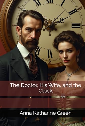 The Doctor, His Wife, and the Clock The Doctor, His Wife, and the Clock von Independently published