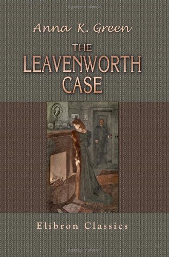 The Leavenworth Case: A Lawyer's Story von Adamant Media Corporation
