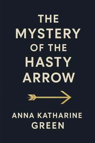 The Mystery Of The Hasty Arrow The Mystery Of The Hasty Arrow von Independently published