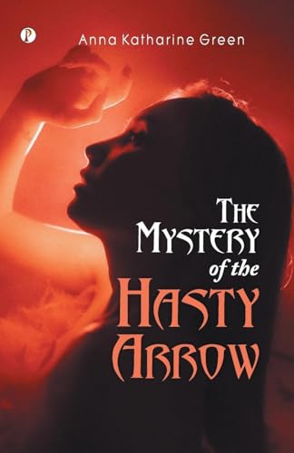 The Mystery of the Hasty Arrow von Pharos Books Private Limited