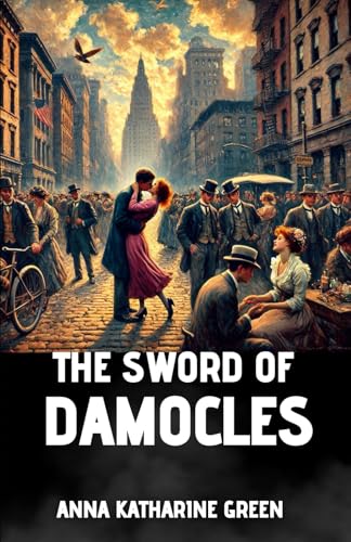 The Sword of Damocles: A Story of New York Life The Sword of Damocles: A Story of New York Life von Independently published