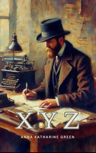 X Y Z: A Detective Story X Y Z: A Detective Story von Independently published