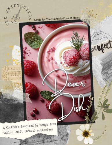 The Swift Bites - Dear Dish: A Cookbook Inspired by The First Eras of Taylor Swift. Made for Teens and Swifties at Heart. von Independently published