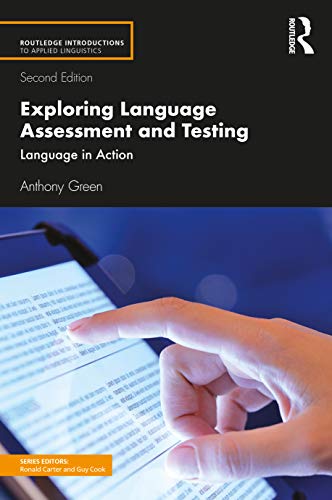 Exploring Language Assessment and Testing: Language in Action (Routledge Introductions to Applied Linguistics)
