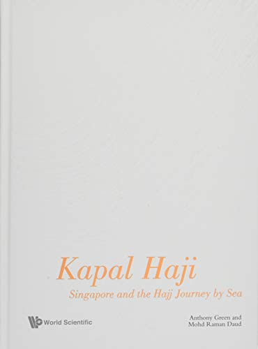 Kapal Haji: Singapore and the Hajj Journey by Sea von World Scientific Publishing Company