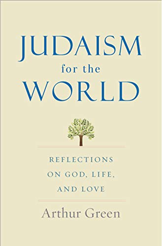 Judaism for the World: Reflections on God, Life, and Love