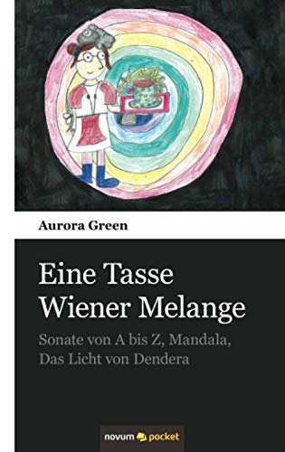 Eine Tasse Wiener Melange: Sonate von A bis Z, Mandala, Das Licht von Dendera von novum pocket