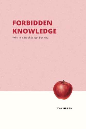 Forbidden Knowledge: Why This Book Is Not For You von Independently published