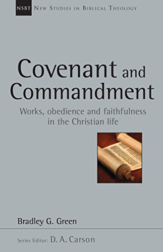 Covenant and Commandment: Works, Obedience and Faithfulness in the Christian Life (New Studies in Biblical Theology, 33, Band 33)