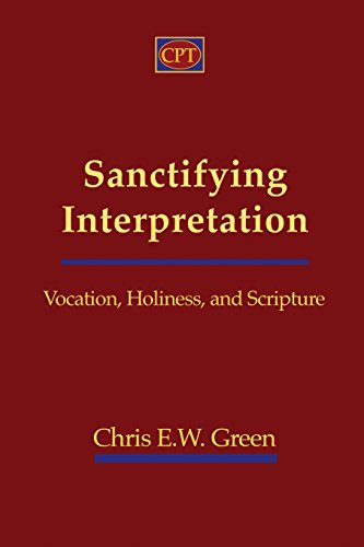 Sanctifying Interpretation: Vocation, Holiness, and Scripture von CPT Press