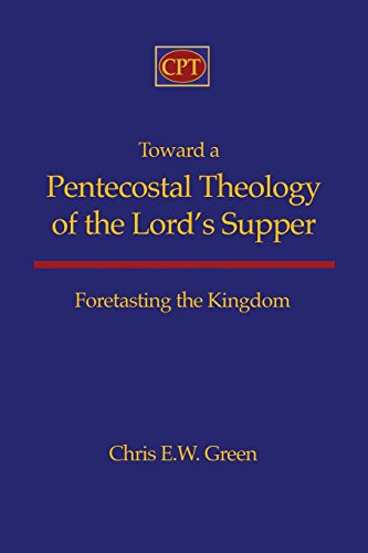 Toward a Pentecostal Theology of the Lord's Supper: Foretasting the Kingdom