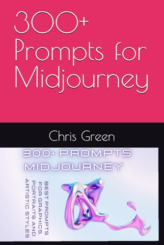 300+ Prompts fo Midjourney von Independently published
