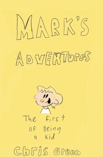 Mark’s Adventures The First Of Being A Kid von Independently published